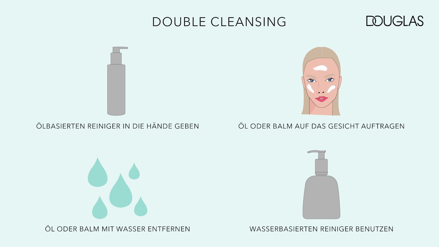 Doppelreinigung: Gib ölbasierte Reinigung in die Hände, trage Öl oder Balsam auf das Gesicht auf, entferne Öl oder Balsam mit Wasser und benutze wasserbasierte Reinigung.