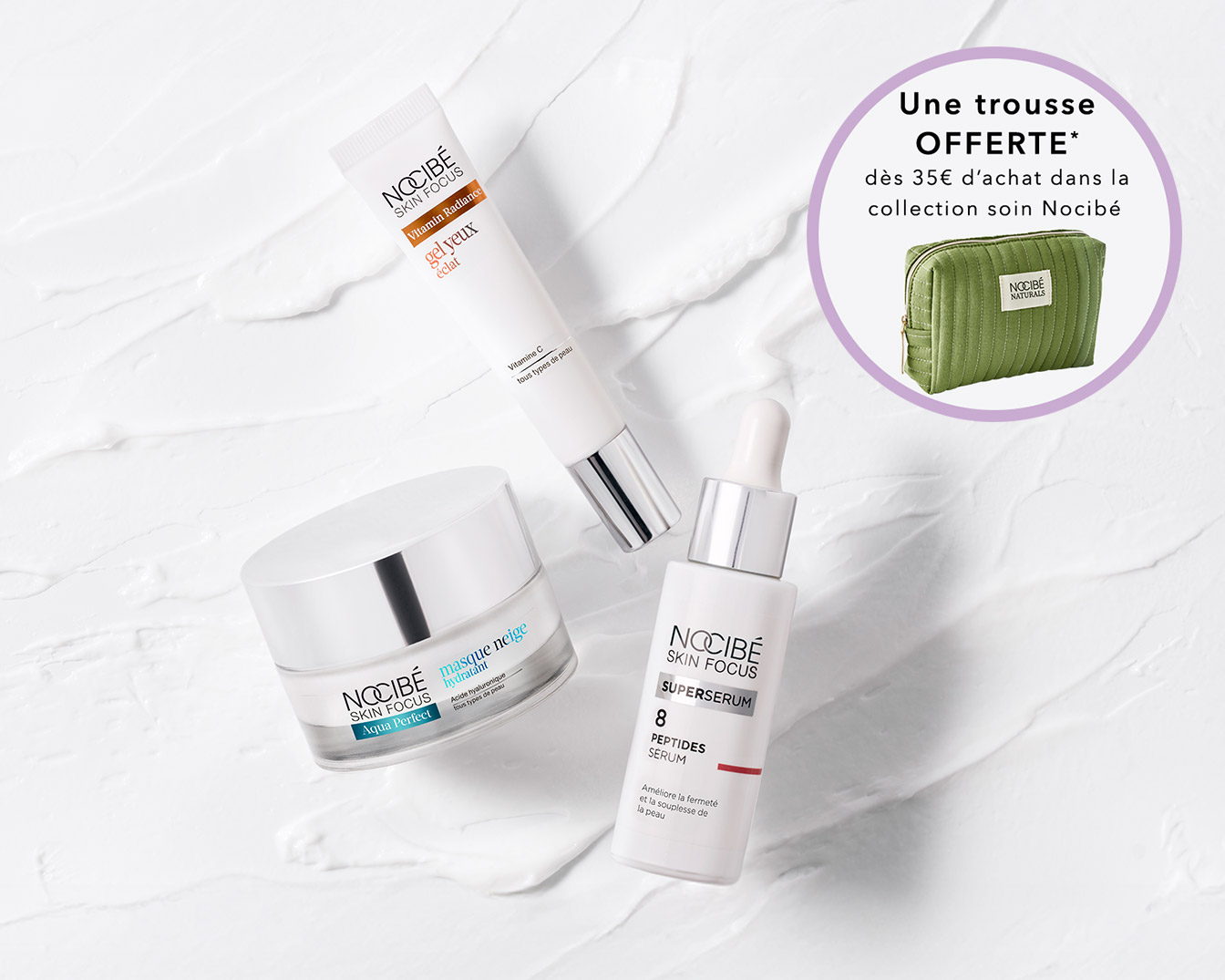 Découvrez les soins Nocibé Skin Focus : gel yeux éclat, masque neige hydratant Aqua Perfect et supersérum 8 peptides pour une peau rayonnante.