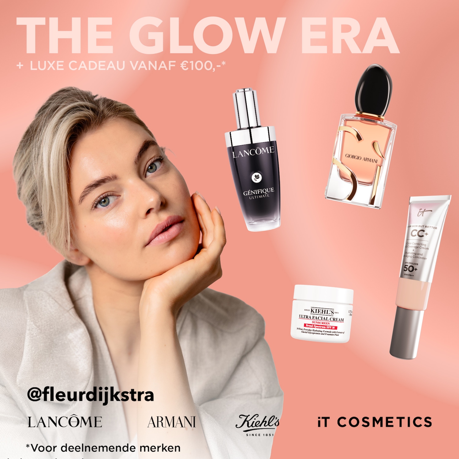 Ontdek de 'Glow Era' met luxe producten van Lancôme, Armani, Kiehl's en IT Cosmetics, gepresenteerd door @fleurdijkstra, en ontvang een luxe cadeau vanaf €100.