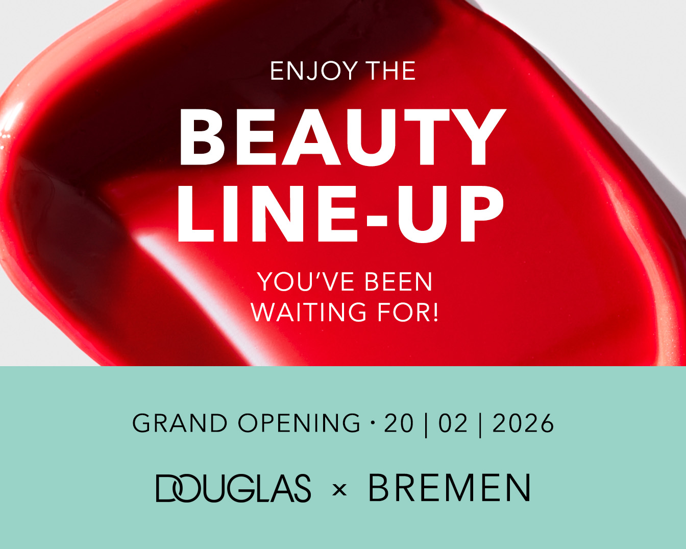 Genieße das Beauty Line-Up, auf das du gewartet hast! Große Eröffnung am 20.02.2026 von Douglas x Bremen.