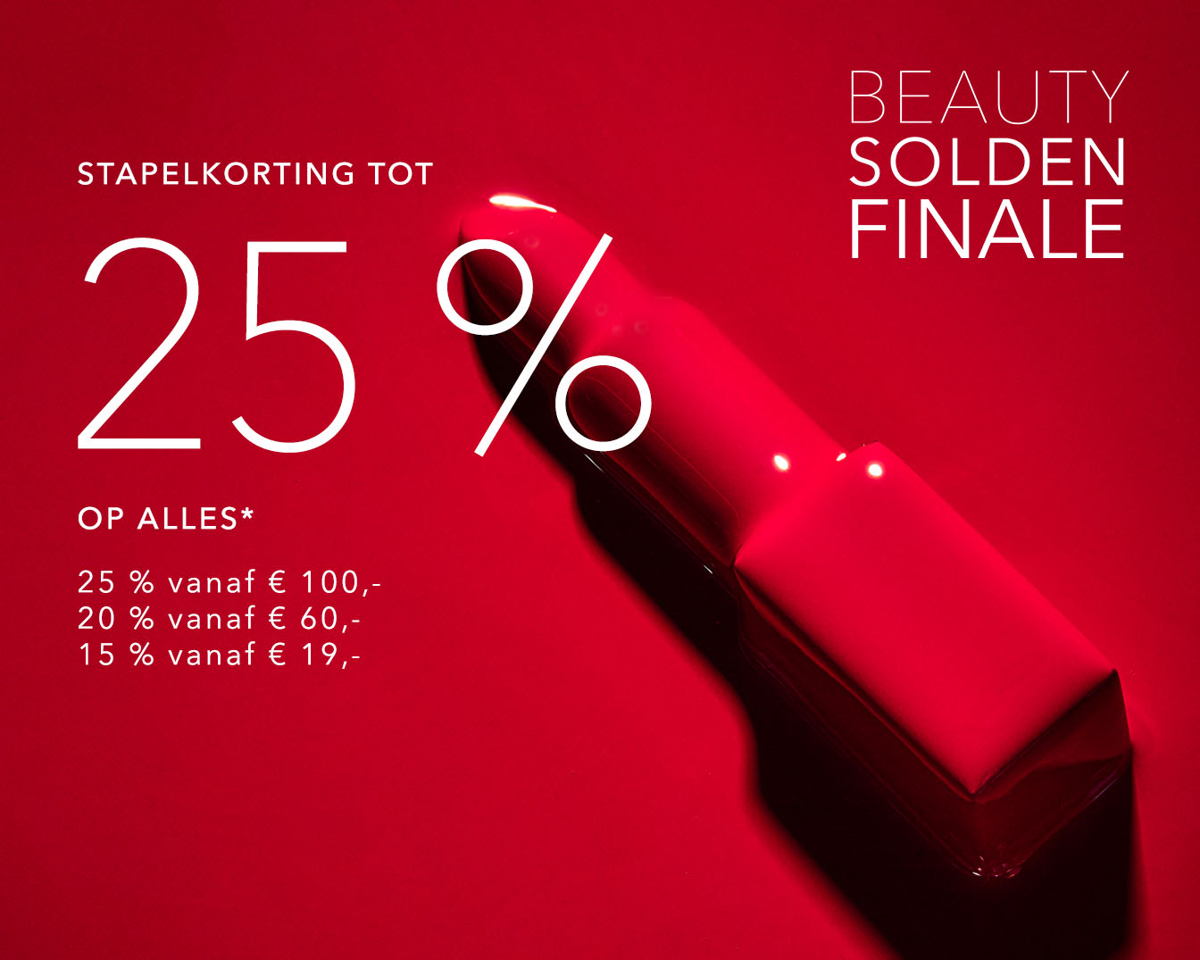 Profiteer van STAPELKORTING TOT 25% op alles, met BEAUTY SOLDEN FINALE, bekijk de actie!