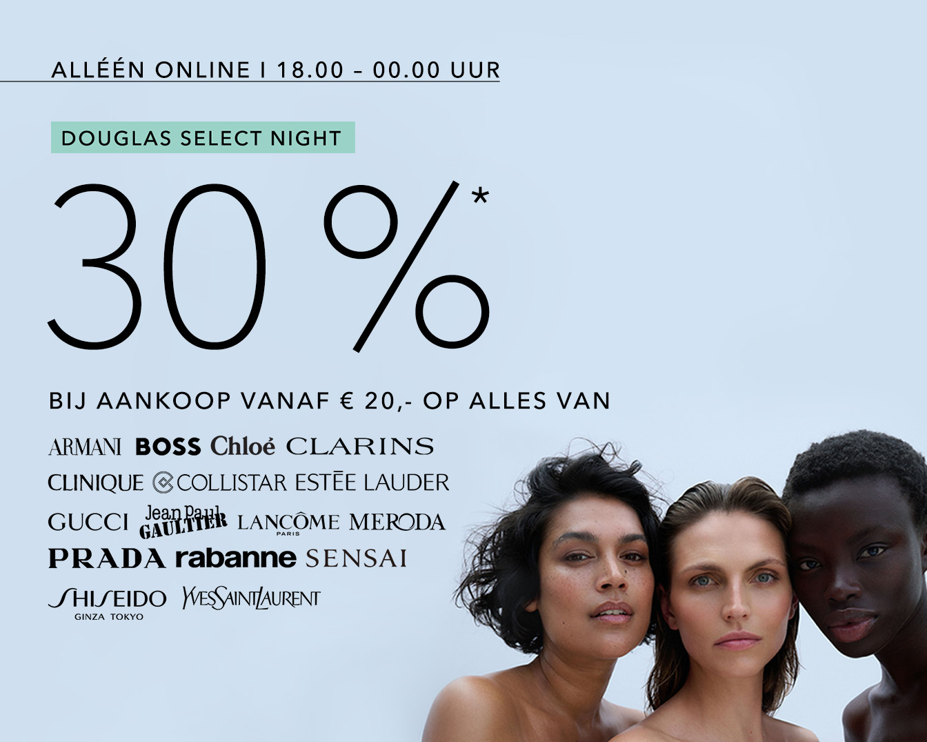 Douglas Select Night: Alleen online van 18.00 - 00.00 uur, 30% korting bij aankoop vanaf €20 op alles van Armani, Boss, Chloé, Clarins, etc.