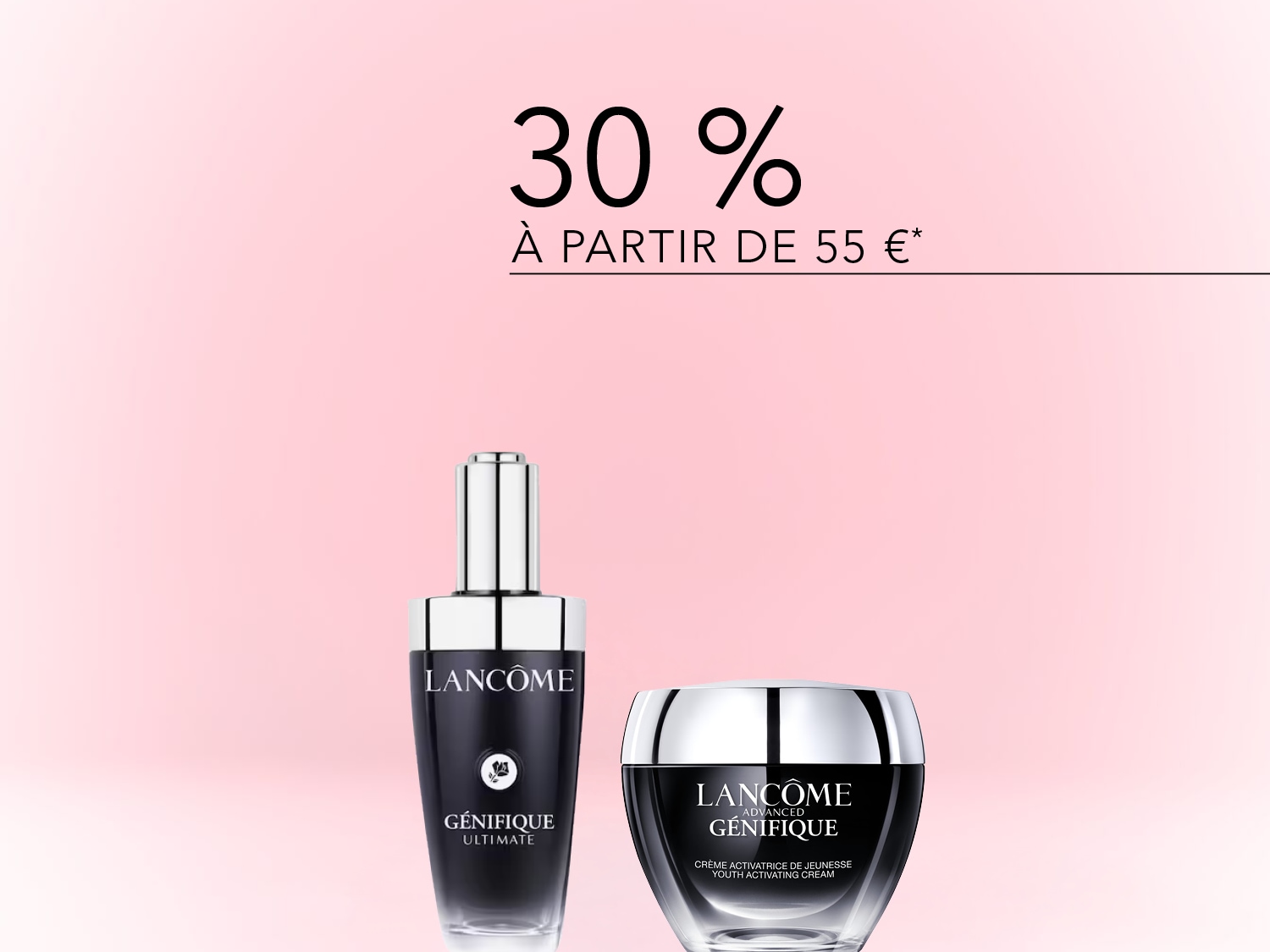 Profitez de 30% de réduction sur les produits Lancôme, à partir de 55€, comprenant le sérum Génifique Ultimate et la crème activatrice de jeunesse.