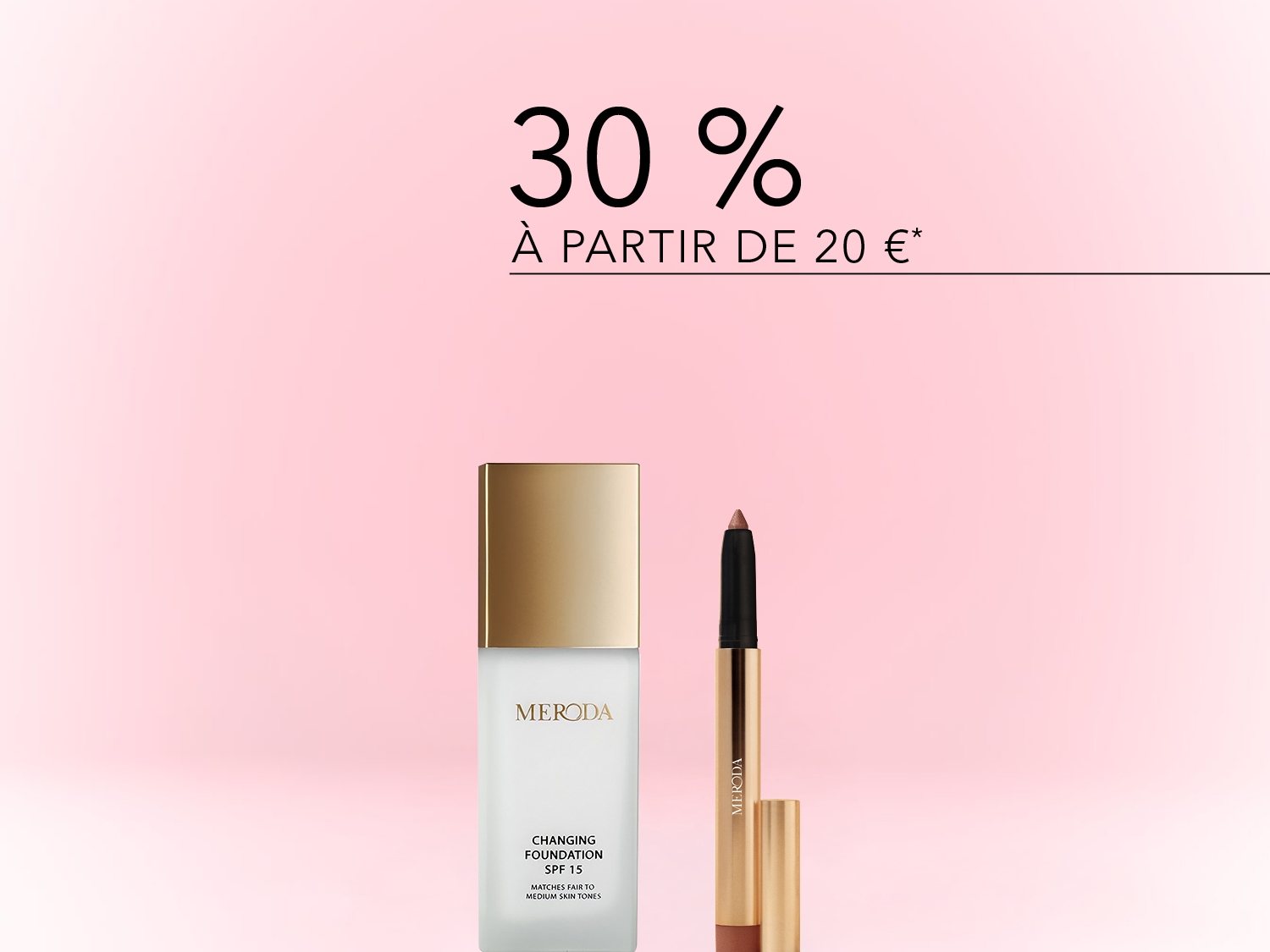 Profitez de 30 % de réduction sur les produits Meroda à partir de 20 € : découvrez le fond de teint SPF 15 pour les teints clairs à moyens et le crayon à paupières doré.