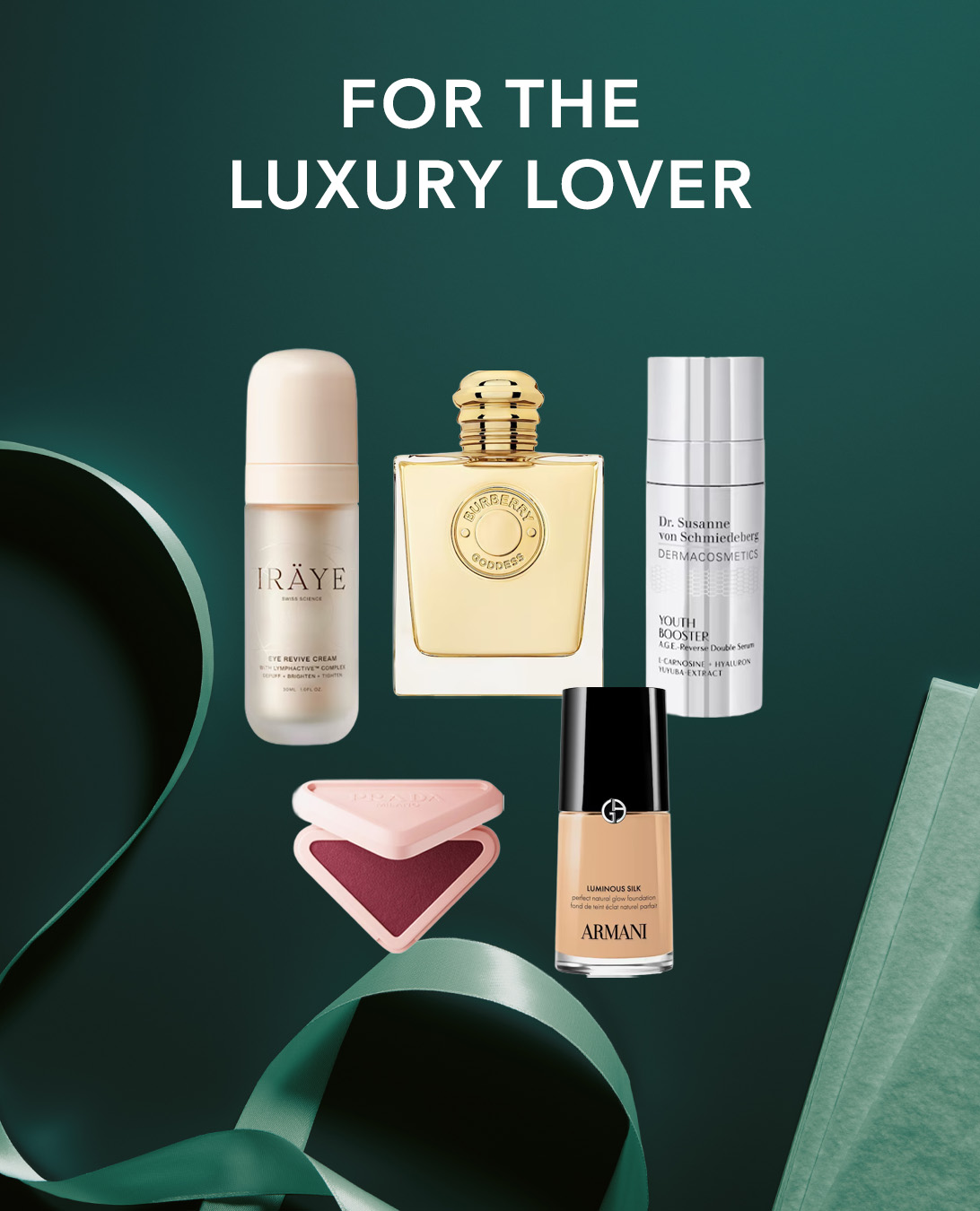 Entdecken Sie luxuriöse Schönheitsprodukte, darunter die IRÄYE Eye Revive Cream, Burberry Goddess Eau de Parfum, Dr. Susanne von Schmiedeberg Youth Booster Serum, Prada Milano Make-up-Schwämmchen und Armani Luminous Silk Foundation, perfekt für jeden Luxusliebhaber.