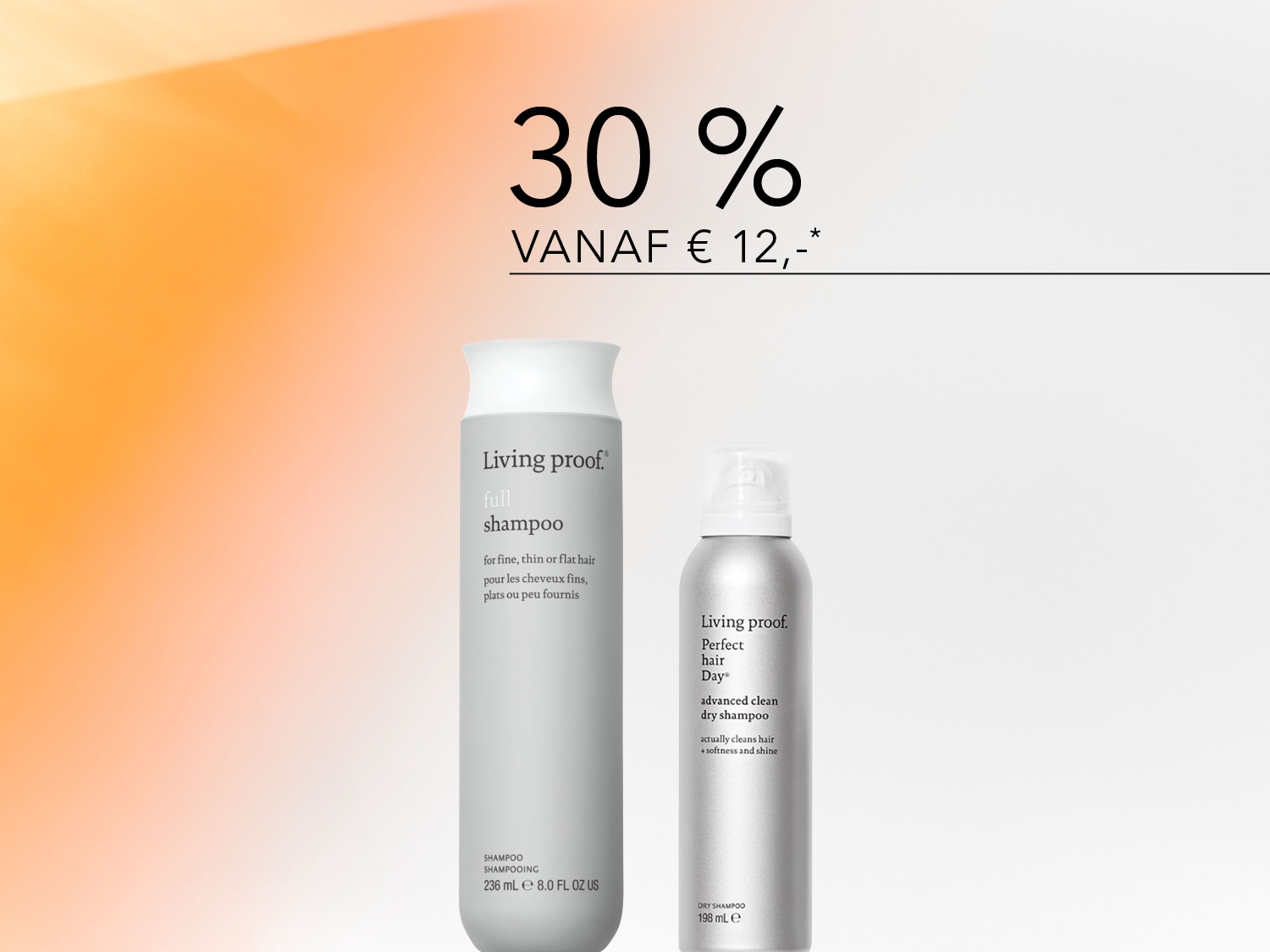 Ontdek de Living Proof Full Shampoo voor fijn, dun of plat haar en de Perfect Hair Day Advanced Clean Dry Shampoo, nu met 30% korting vanaf €12,-.