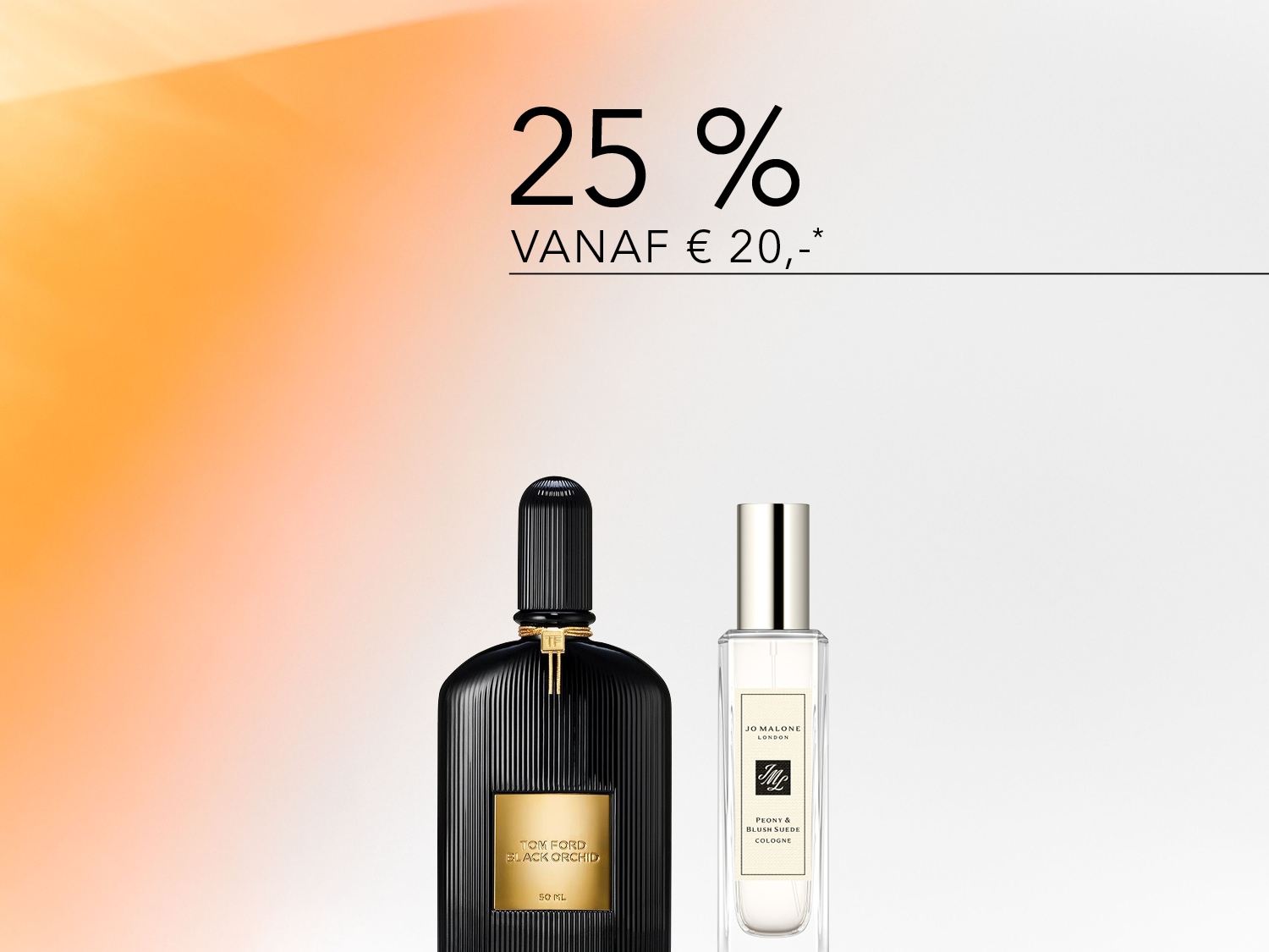 Ontvang 25% korting op aankopen vanaf €20, met een Tom Ford Black Orchid parfum van 50 ml in een zwarte geribbelde fles met gouden accenten en een Jo Malone Peony & Blush Suede Cologne in een heldere, rechthoekige fles met zilveren dop.