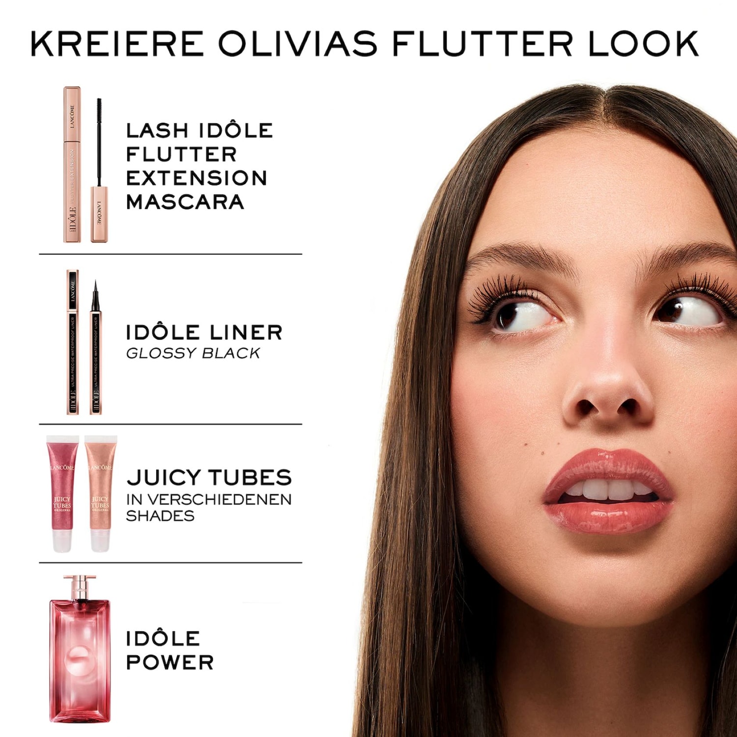 Kreiere Olivias Flutter Look mit Lash Idôle Mascara, Idôle Liner in Glossy Black, Juicy Tubes in verschiedenen Shades und Idôle Power. Jetzt erhältlich!